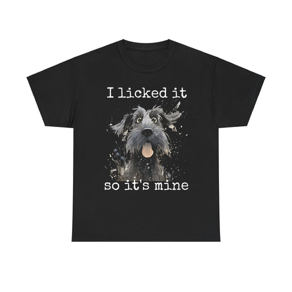 I LICKED IT SO IT'S MINE | Funny Cute Dog Lover T-shirt | Schnauzer | Design by The Cre8ive Chick