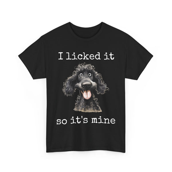 I LICKED IT SO IT'S MINE | Funny Cute Dog Lover T-shirt | Poodle | Design by The Cre8ive Chick