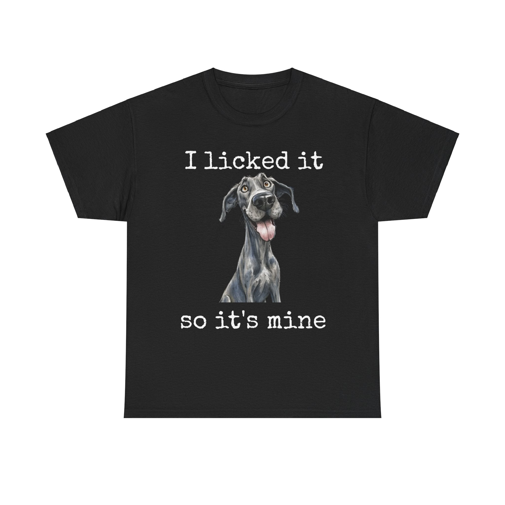 I LICKED IT SO IT'S MINE | Funny Cute Dog Lover T-shirt | Great Dane | Design by The Cre8ive Chick