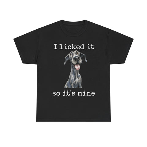 I LICKED IT SO IT'S MINE | Funny Cute Dog Lover T-shirt | Great Dane | Design by The Cre8ive Chick