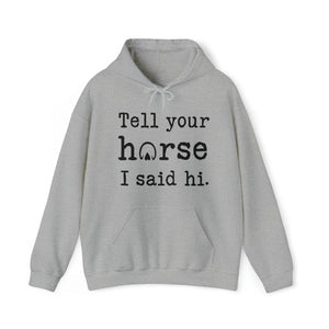 Tell your Horse I said Hi. Unisex Heavy Blend™ Hooded Sweatshirt