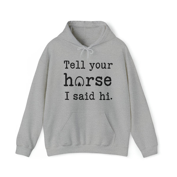 Tell your Horse I said Hi. Unisex Heavy Blend™ Hooded Sweatshirt