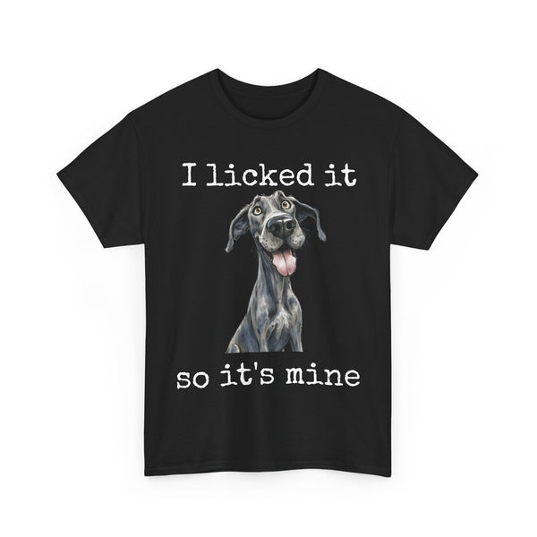 I LICKED IT SO IT'S MINE | Funny Cute Dog Lover T-shirt | Great Dane | Design by The Cre8ive Chick