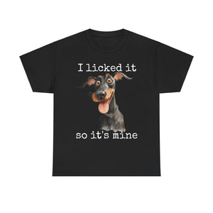 I LICKED IT SO IT'S MINE | Funny Cute Dog Lover T-shirt | Doberman | Design by The Cre8ive Chick