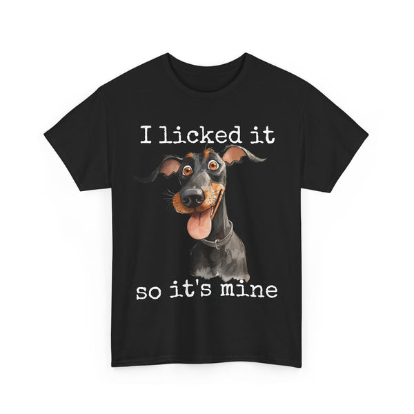 I LICKED IT SO IT'S MINE | Funny Cute Dog Lover T-shirt | Doberman | Design by The Cre8ive Chick