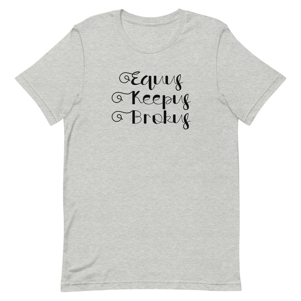 Equus keepus brokus Equestrian funny horse Lover cowgirl equestrian t-shirt gift idea Unisex Jersey Short Sleeve Tee shirt
